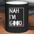 Nah I Am Good Valentines Day Singles Awareness Day Coffee Mug