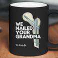 We Nailed Your Grandma Scrub Tech - Funny Ortho Hip Surgery Coffee Mug