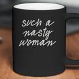 Such A Nasty Woman Coffee Mug