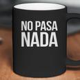 No Pasa Nada Coffee Mug