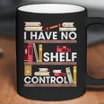 Have No Shelf Control Funny Reading Book Lovers Books Reader Coffee Mug