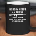 Nobody Needs An Ar15 Coffee Mug