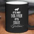 It Is Not Dog Hair It Is Collie Glitter Coffee Mug