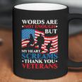 Words Are Not Enough But My Heart Screams Thank You Veterans Great Gift Coffee Mug