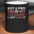 Not A Pro In Karaoke I Just Love It Karaoke Singer Men Women T-Shirt Graphic Print Casual Unisex Tee Coffee Mug