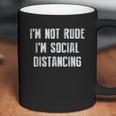 Im Not Rude Im Social Distancing Coffee Mug