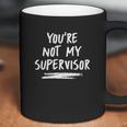 You Are Not My Supervisor Funny Secret Agent Spy Cheryl Sterling Comedy Coffee Mug