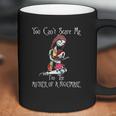 You Can Nott Scare Me I Am The Mother Of Nightmares Coffee Mug