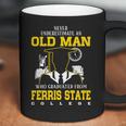 An Old Man Who Graduated From Ferris State College Coffee Mug