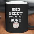 Omg Becky Look At That Bunt Baseball Coffee Mug