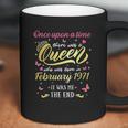 Once Upon A Time There Was A Queen Was Born In February 1971 Coffee Mug