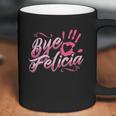 The Original Bye Felicia Goodbye Popular Saying Coffee Mug