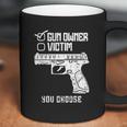 Owner Victim You Choose Firearm Men Women Coffee Mug