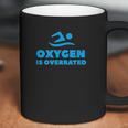 Oxygen Is Overrated Coffee Mug