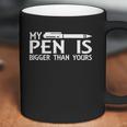 My Pen Is Bigger Than Your Coffee Mug