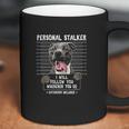 Personal Stalker Follow You Wherever You Go Pitbull Dog Coffee Mug