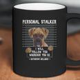 Personal Stalker Ill Follow You Wherever You Go Boxer Dog Coffee Mug