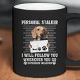 Personal Stalker Ill Follow You Wherever You Go Dachshund Dog Coffee Mug