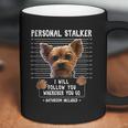 Personal Stalker I Will Follow You Wherever You Go Yorkie Coffee Mug