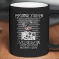 Personal Stalker I Will Follow You Yorkie Lovers Gift Coffee Mug