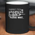 Pharmacy Tech In Progress Please Wait Coffee Mug