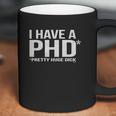 I Have A Phd Pretty Huge Dick Coffee Mug