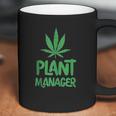 Plant Manager Marijuana Leaf Funny Coffee Mug