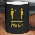 Please Stay 6 Feet Away - Funny Social Distancing Gift T-Shirt Coffee Mug