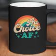 Pro Roe Pro Choice Af Abortion Rights Womens Rights Reproductive Rights Retro Coffee Mug