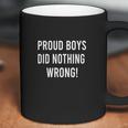 Proud Boys Did Nothing Wrong Coffee Mug