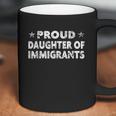 Proud Daughter Of Immigrants Coffee Mug