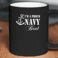 Im A Proud Navy Brat Coffee Mug