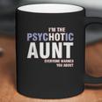 I Am The Psychotic Aunt Coffee Mug