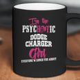 Im The Psychotic Dodge Charger Girl Tshirt Coffee Mug