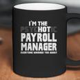 Im The Psychotic Hot Payroll Manager Funny Gift Coffee Mug