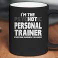 Im The Psychotic Hot Personal Trainer Funny Gift Coffee Mug