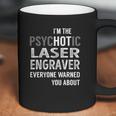 Psychotic Laser Engraver Job Shirts Coffee Mug