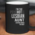 Im The Psychotic Lesbian Aunt Everyone Warned Coffee Mug