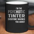 Psychotic Tinter Job Shirts Coffee Mug