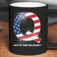 Q Anon Why Is This Relevant Coffee Mug