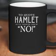 Quote Hamlet Funny Theatre Coffee Mug