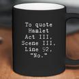 To Quote Hamlet Funny Literary Funny Reading Coffee Mug