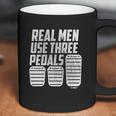 Real Men Use Three Pedals Clutch Car Lover Coffee Mug