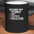 Reason Why I Am Single Dick Is Too Big Coffee Mug