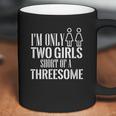 Redbarn I Am Only Two Girls Short Of A Threesome Humor Funny Coffee Mug