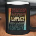 Retro Vintage Regulate Your Dick Pro Roe Coffee Mug