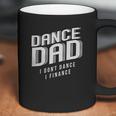 Retta Dance Dad I Dont Dance I Finance Coffee Mug