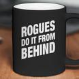 Rogues Do It From Behind Dnd Rogue Coffee Mug