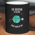 Rotation Of The Earth Makes My Day Science Coffee Mug