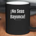 Salvadoran Slang No Seas Bayunco El Salvador Coffee Mug